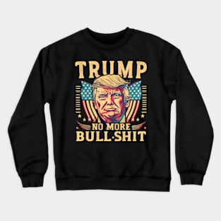 Donald Trump For President 2024 No More Bull Crewneck Sweatshirt